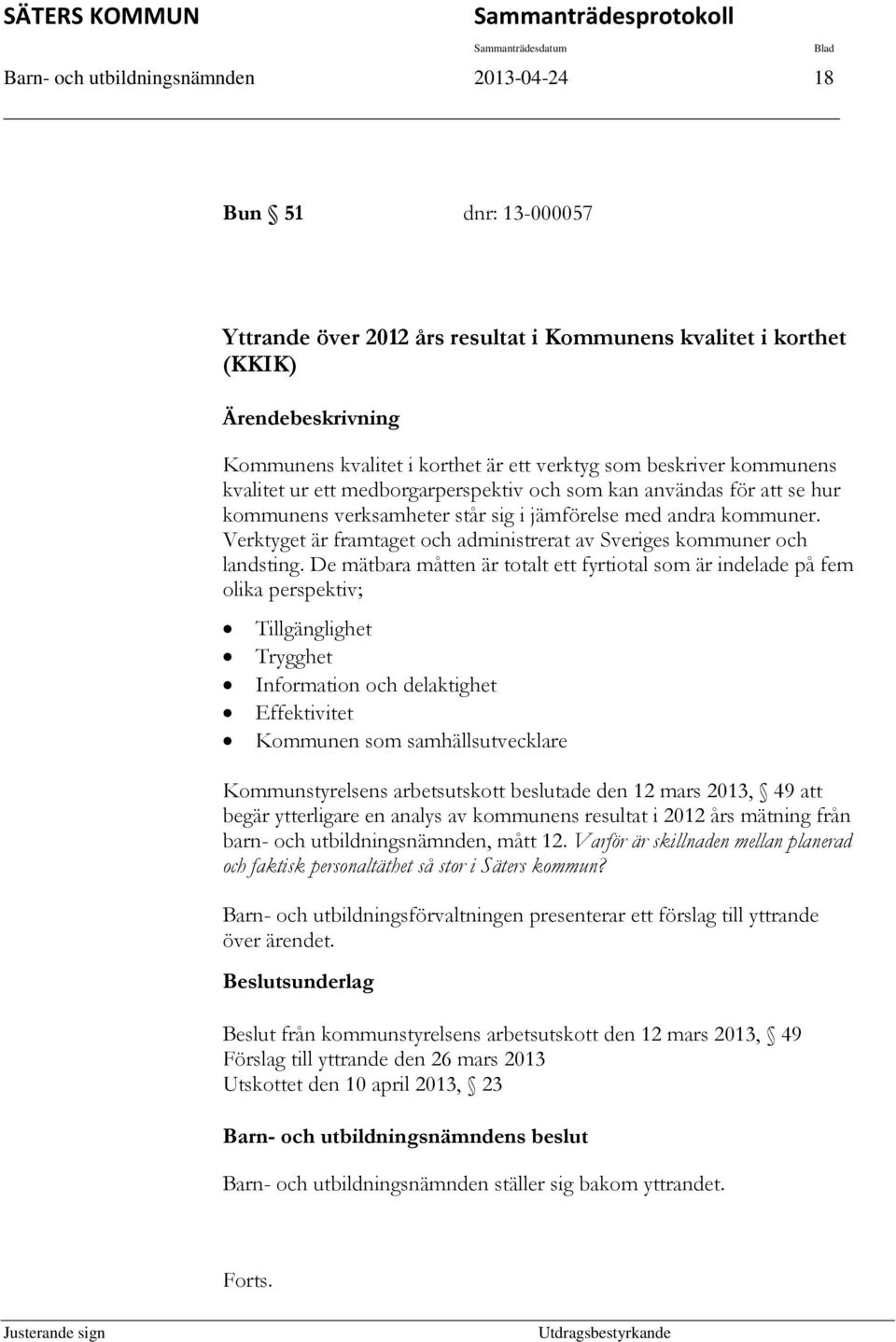 med andra kommuner. Verktyget är framtaget och administrerat av Sveriges kommuner och landsting.