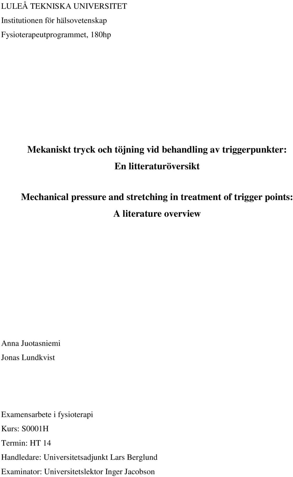treatment of trigger points: A literature overview Anna Juotasniemi Jonas Lundkvist Examensarbete i