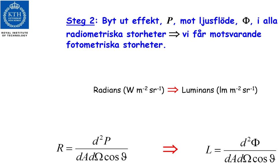 motsvarande fotometriska storheter.