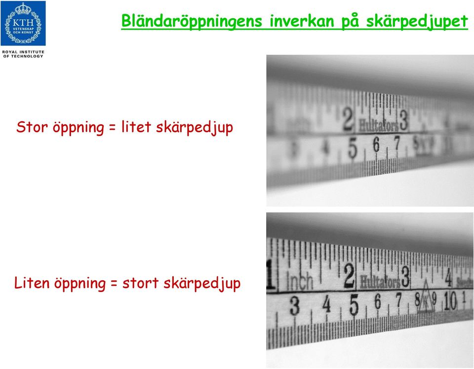 öppning = litet skärpedjup