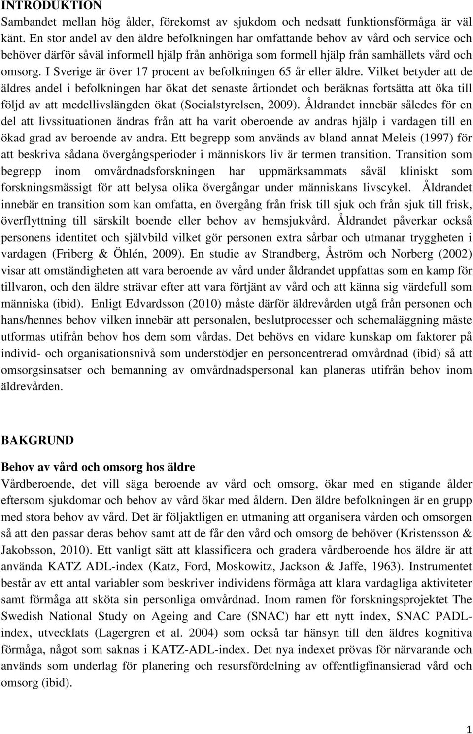 I Sverige är över 17 procent av befolkningen 65 år eller äldre.