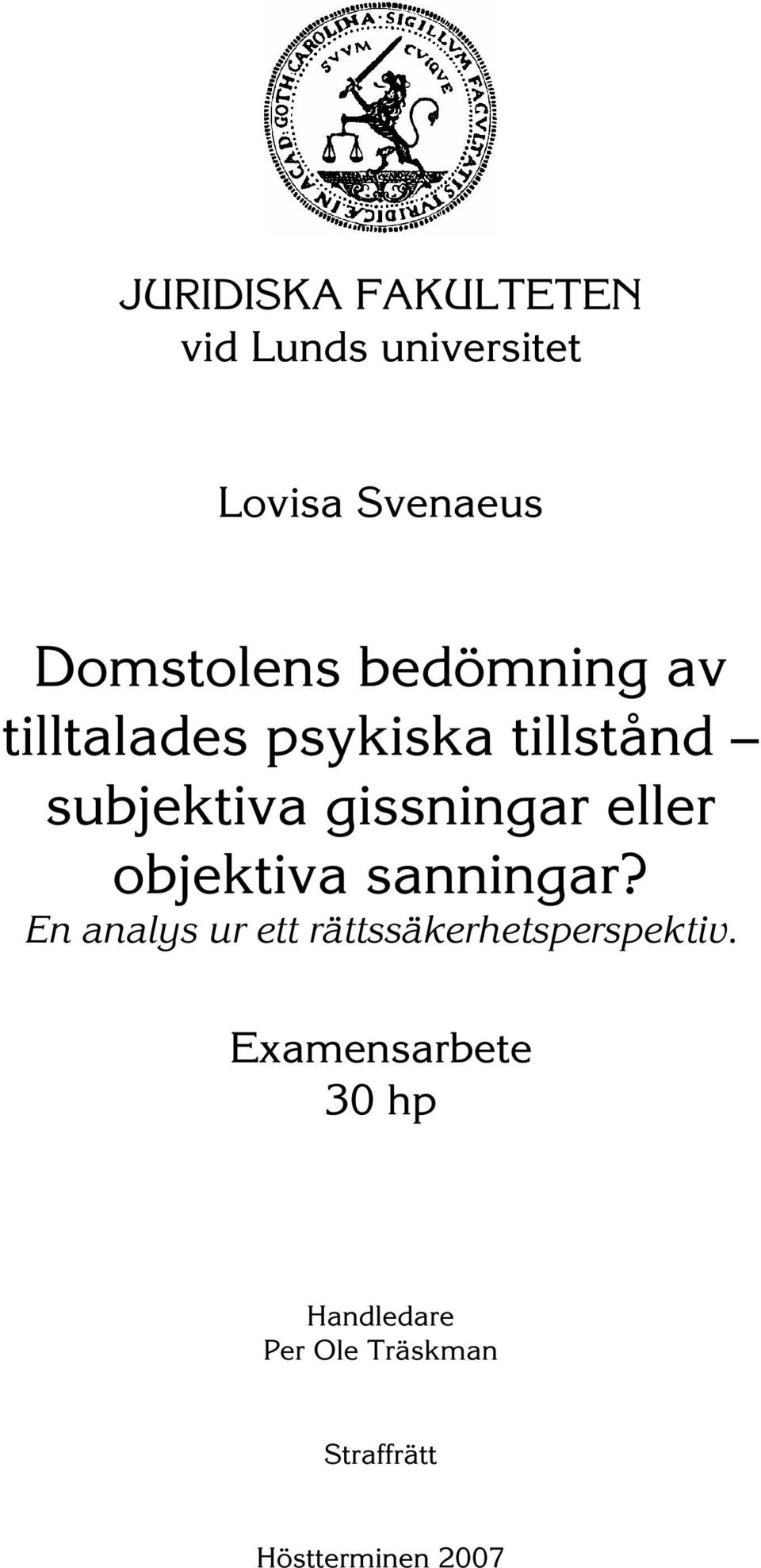 eller objektiva sanningar? En analys ur ett rättssäkerhetsperspektiv.