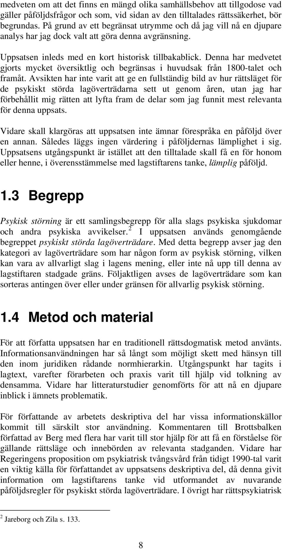 Denna har medvetet gjorts mycket översiktlig och begränsas i huvudsak från 1800-talet och framåt.