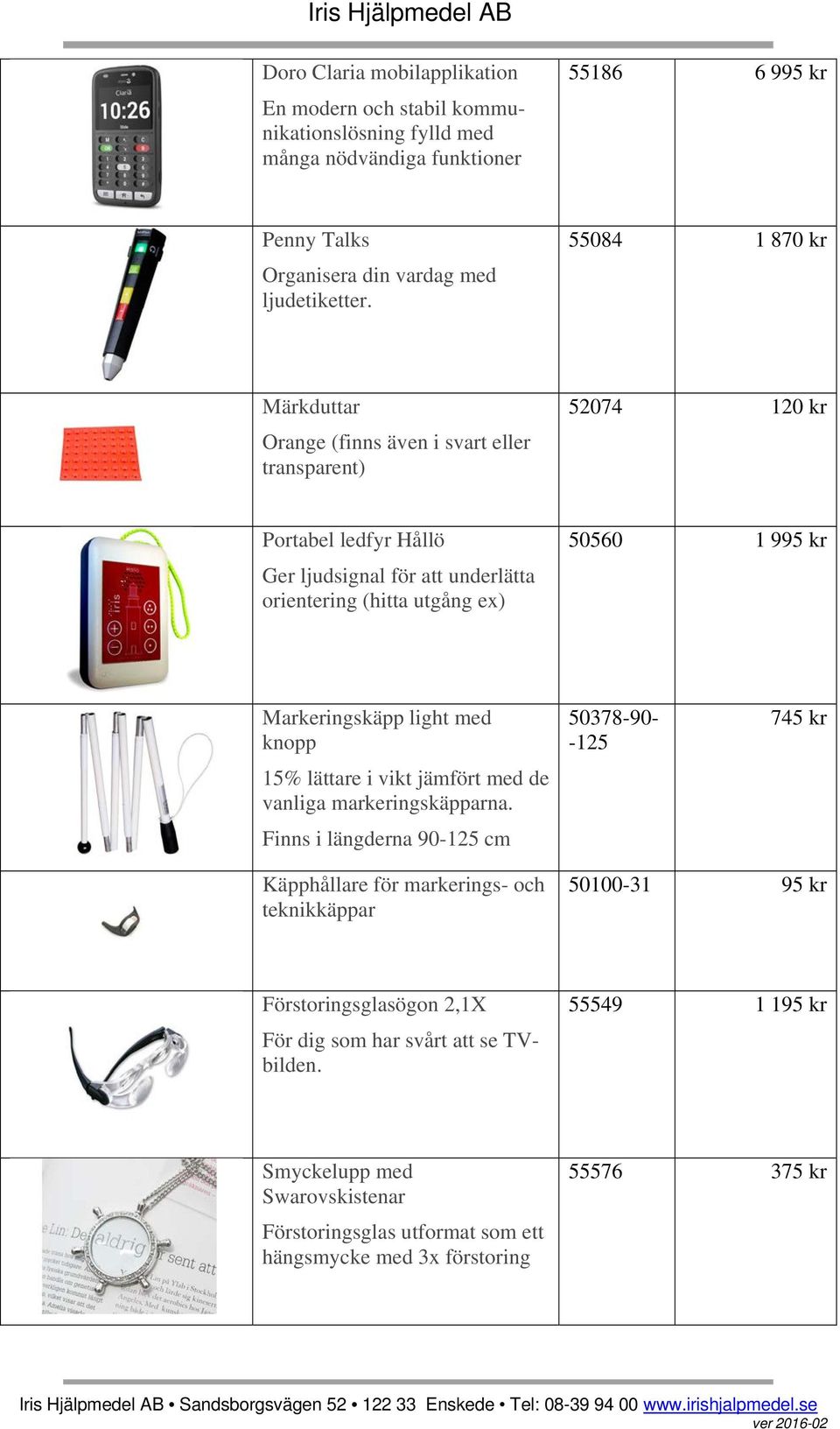 Markeringskäpp light med knopp 15% lättare i vikt jämfört med de vanliga markeringskäpparna.