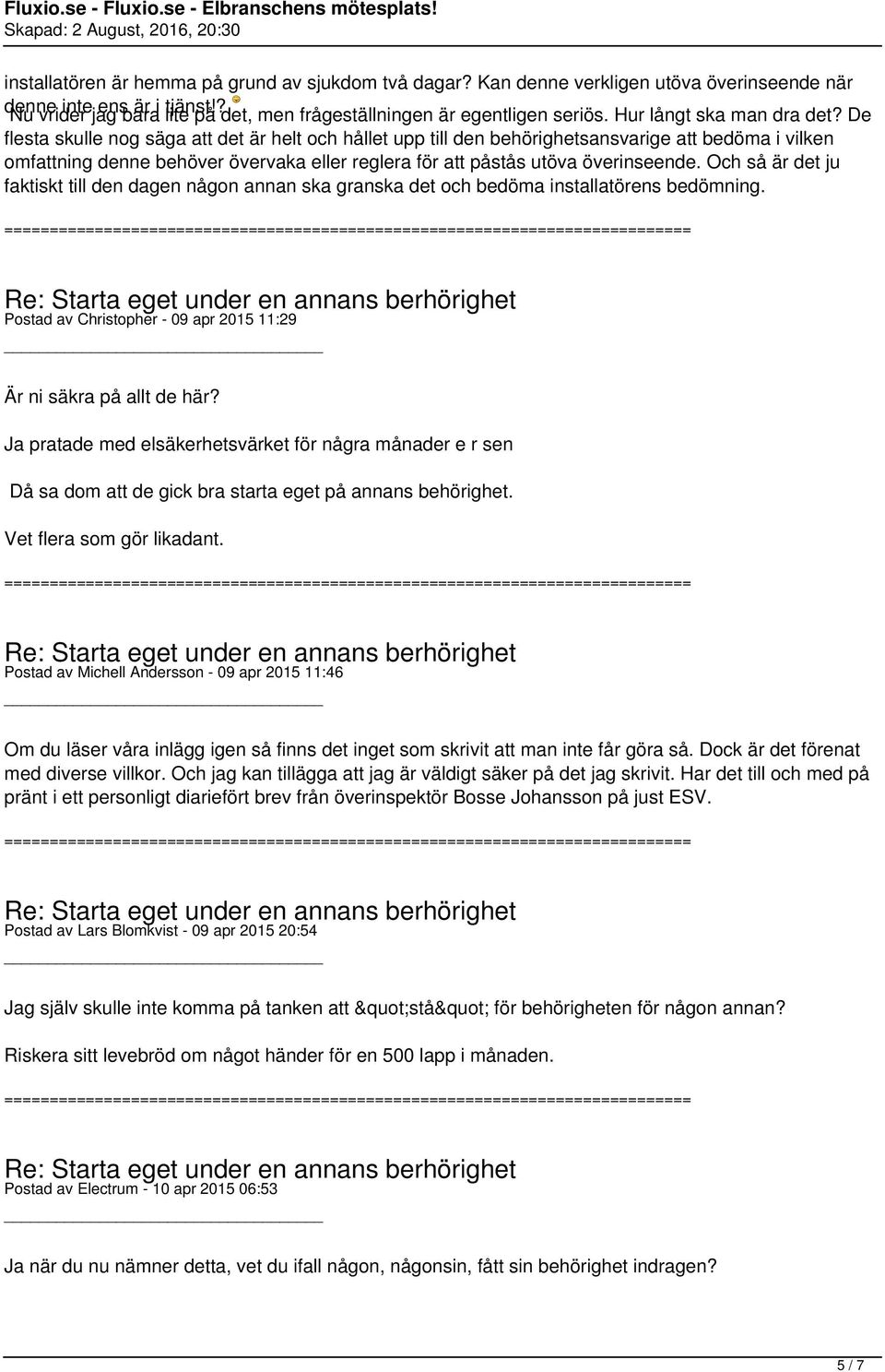 De flesta skulle nog säga att det är helt och hållet upp till den behörighetsansvarige att bedöma i vilken omfattning denne behöver övervaka eller reglera för att påstås utöva överinseende.