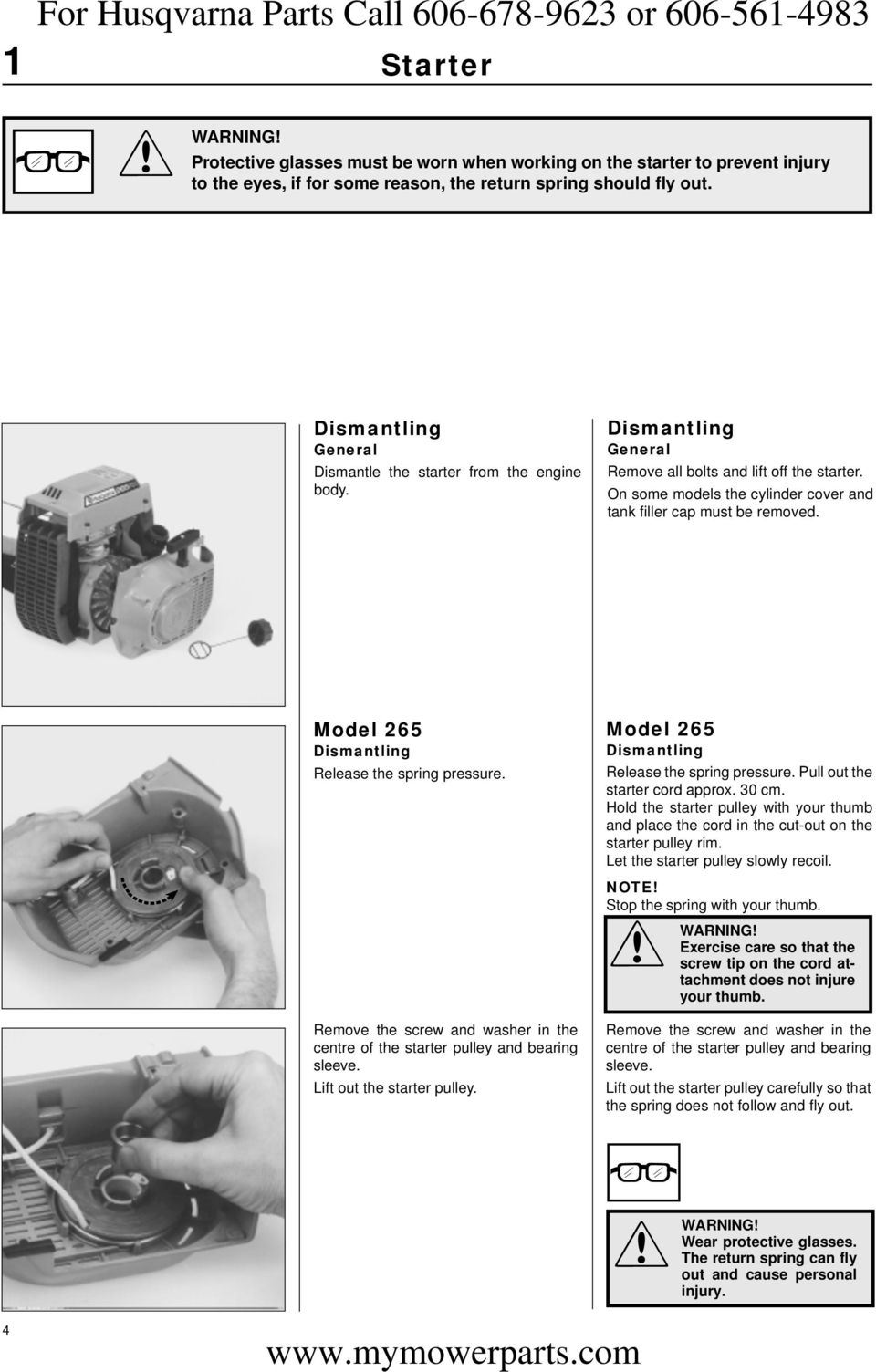 Model 265 Dismantling Release the spring pressure. Remove the screw and washer in the centre of the starter pulley and bearing sleeve. Lift out the starter pulley.