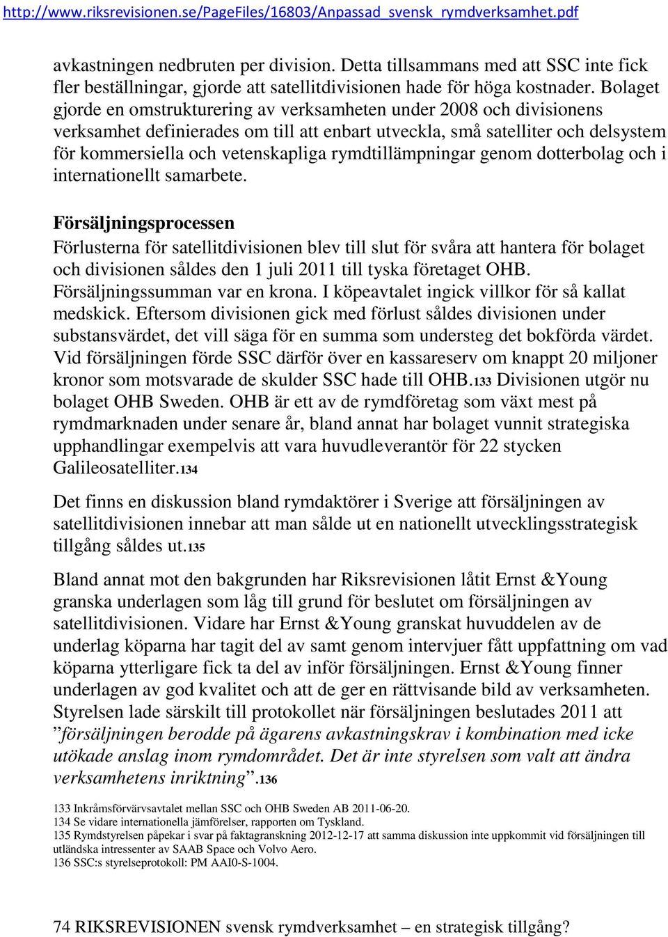 rymdtillämpningar genom dotterbolag och i internationellt samarbete.