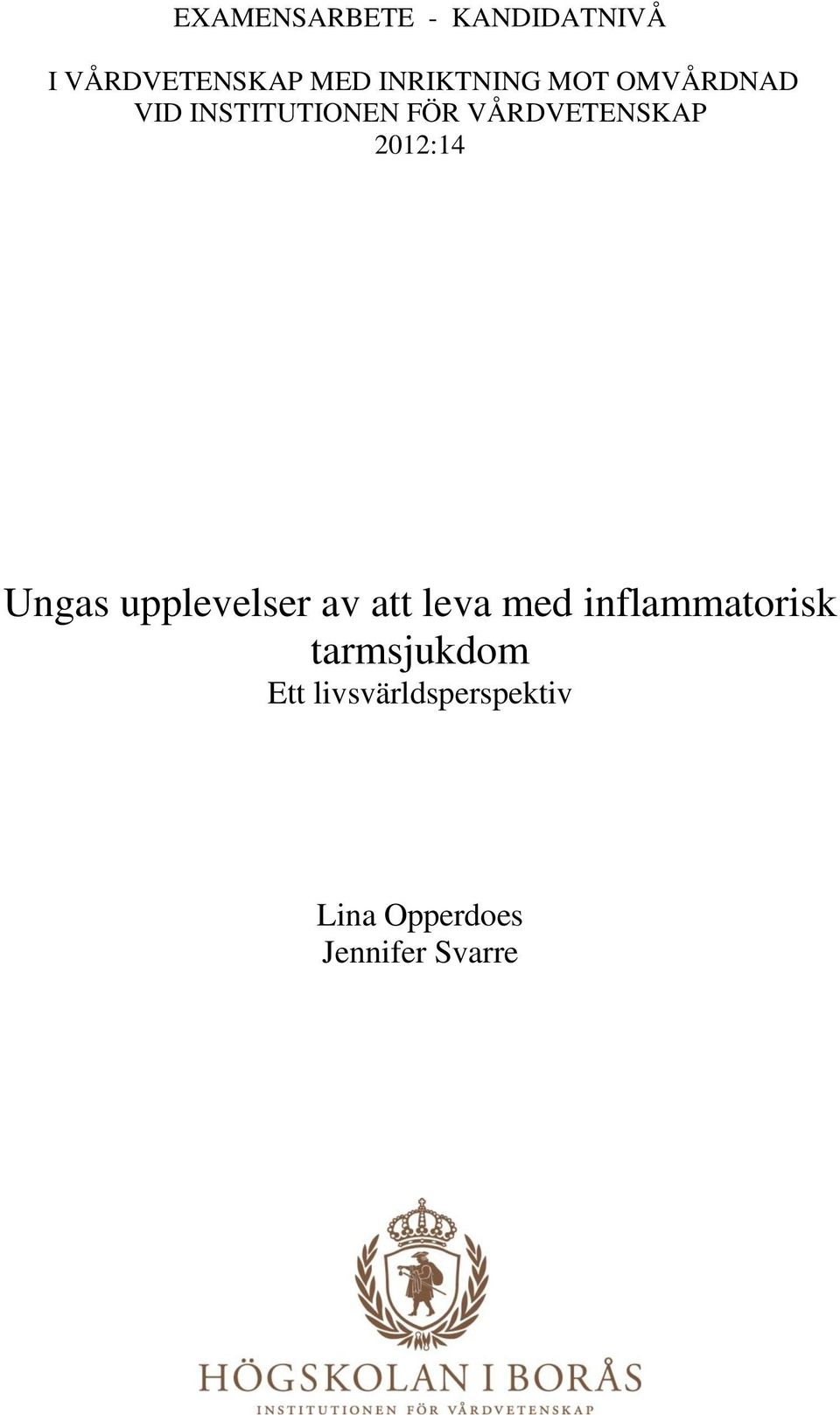 VÅRDVETENSKAP 2012:14 Ungas upplevelser av att leva med