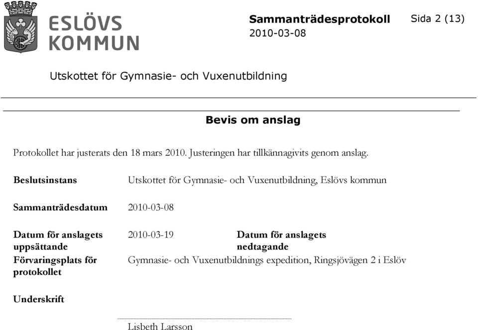 Beslutsinstans, Eslövs kommun Sammanträdesdatum Datum för anslagets uppsättande