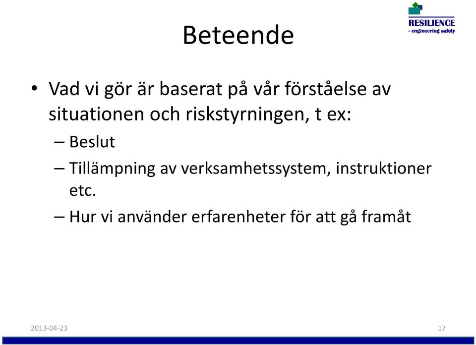 Tillämpning av verksamhetssystem, instruktioner etc.