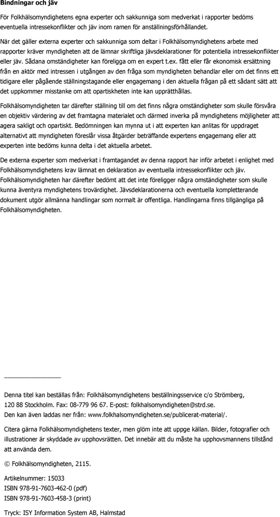 eller jäv. Sådana omständigheter kan föreligga om en exp