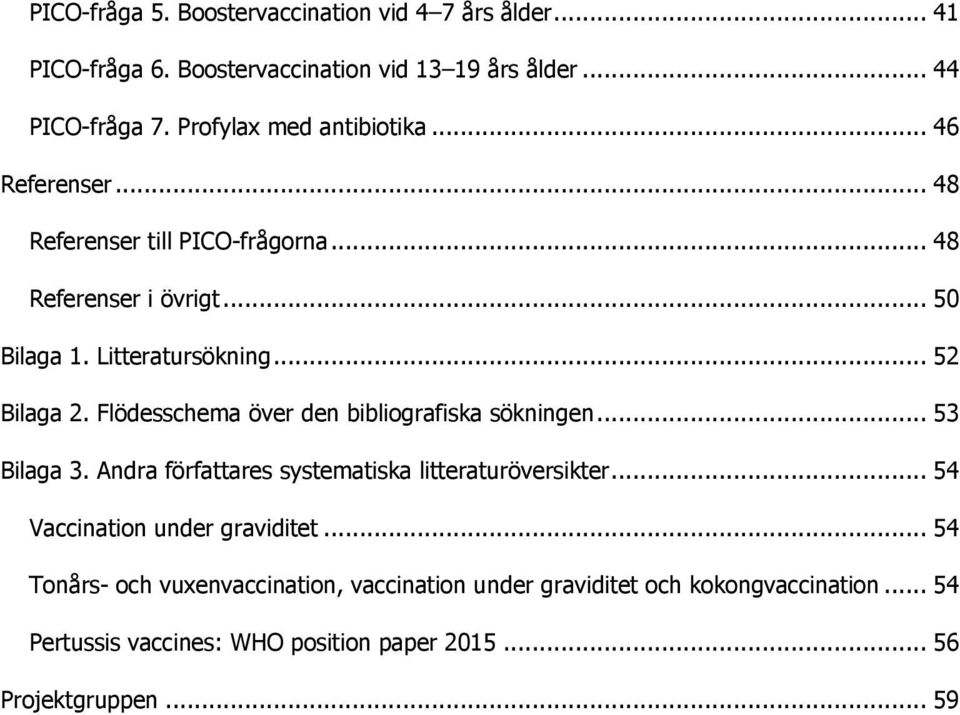 .. 52 Bilaga 2. Flödesschema över den bibliografiska sökningen... 53 Bilaga 3. Andra författares systematiska litteraturöversikter.