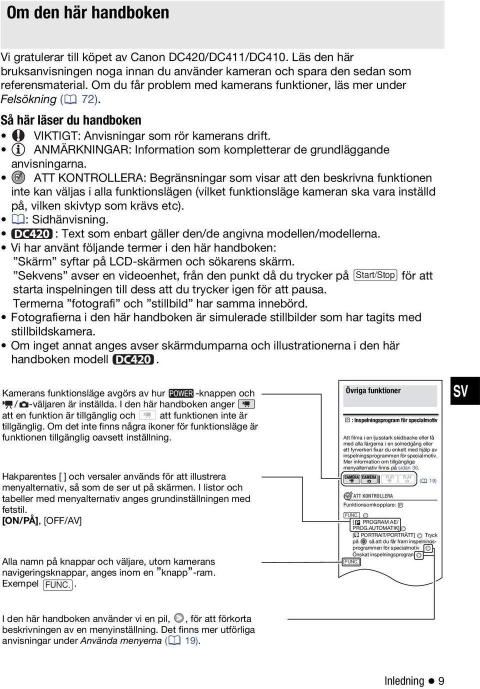 ANMÄRKNINGAR: Information som kompletterar de grundläggande anvisningarna.