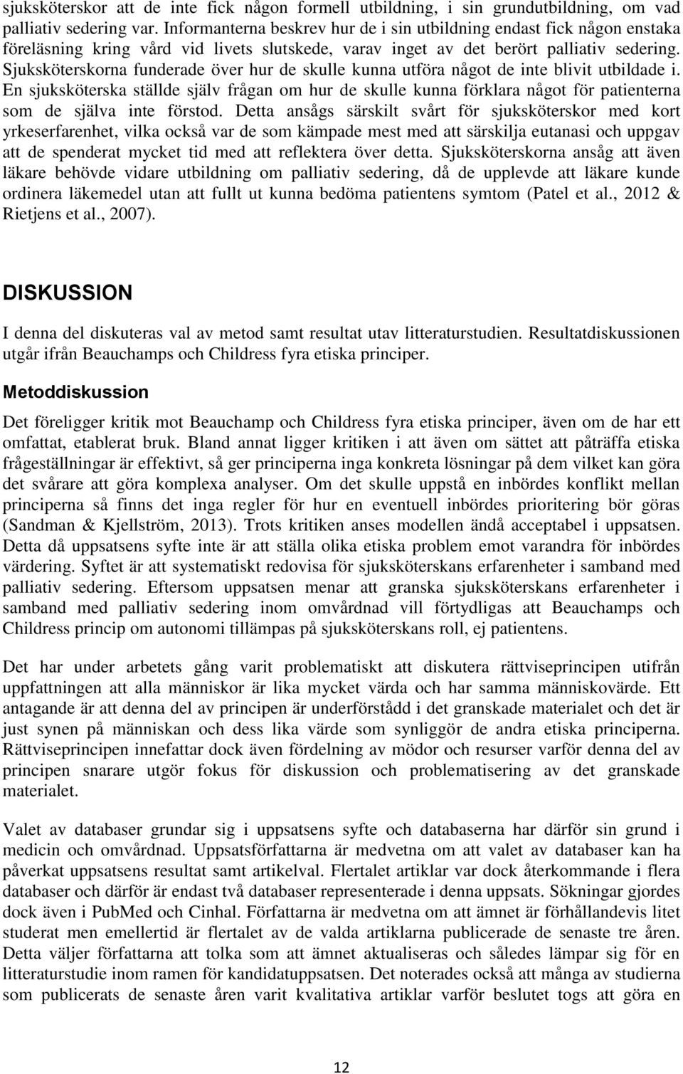 Sjuksköterskorna funderade över hur de skulle kunna utföra något de inte blivit utbildade i.