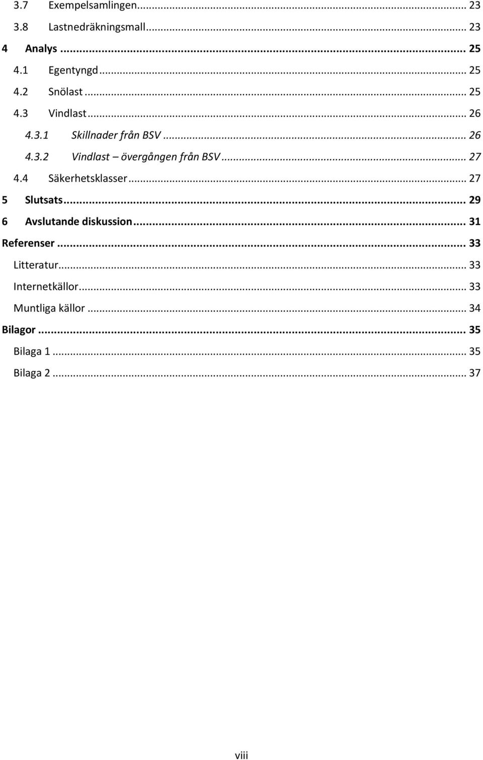 4 Säkerhetsklasser... 27 5 Slutsats... 29 6 Avslutande diskussion... 31 Referenser... 33 Litteratur.