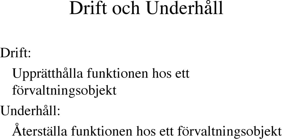 förvaltningsobjekt Underhåll: