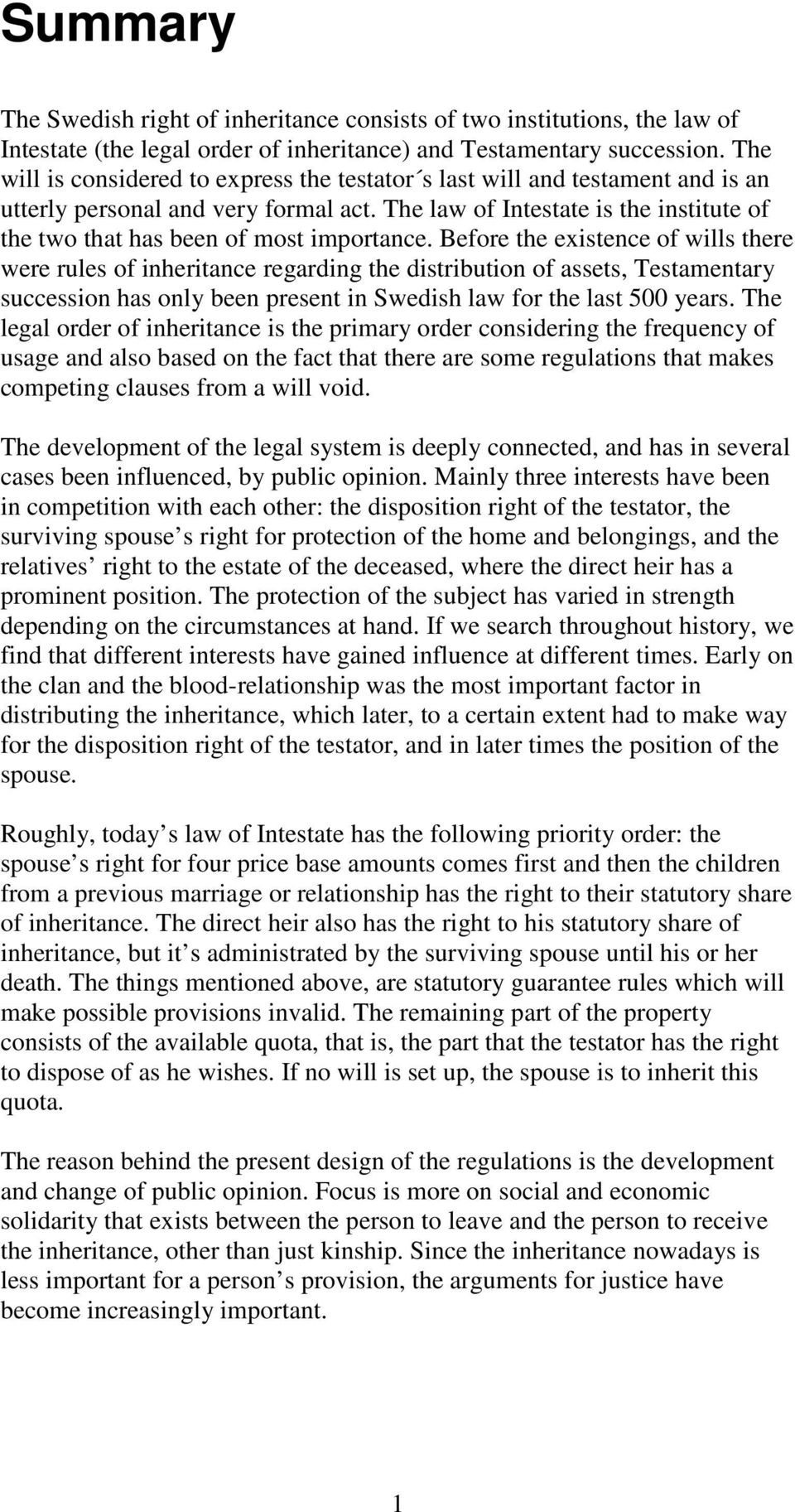 The law of Intestate is the institute of the two that has been of most importance.