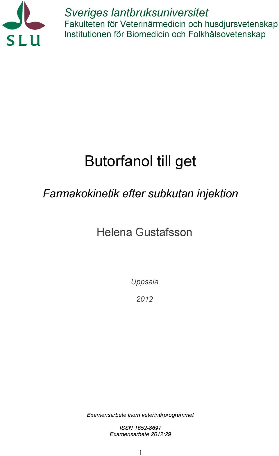 Butorfanol till get Farmakokinetik efter subkutan injektion Helena