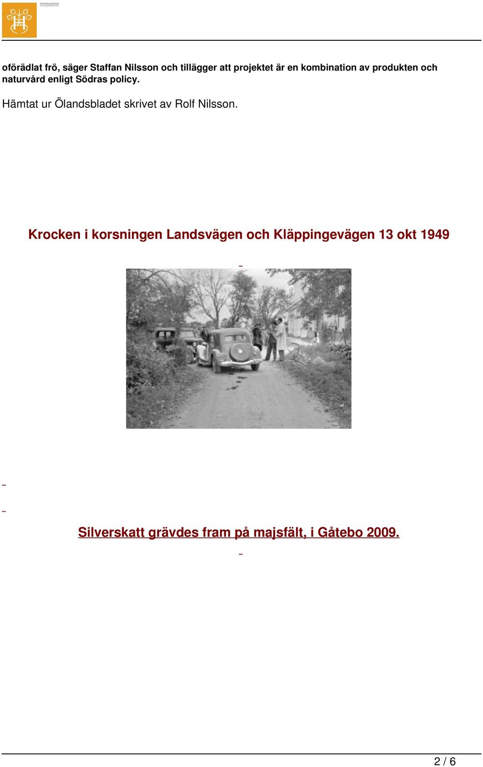 Hämtat ur Ölandsbladet skrivet av Rolf Nilsson.