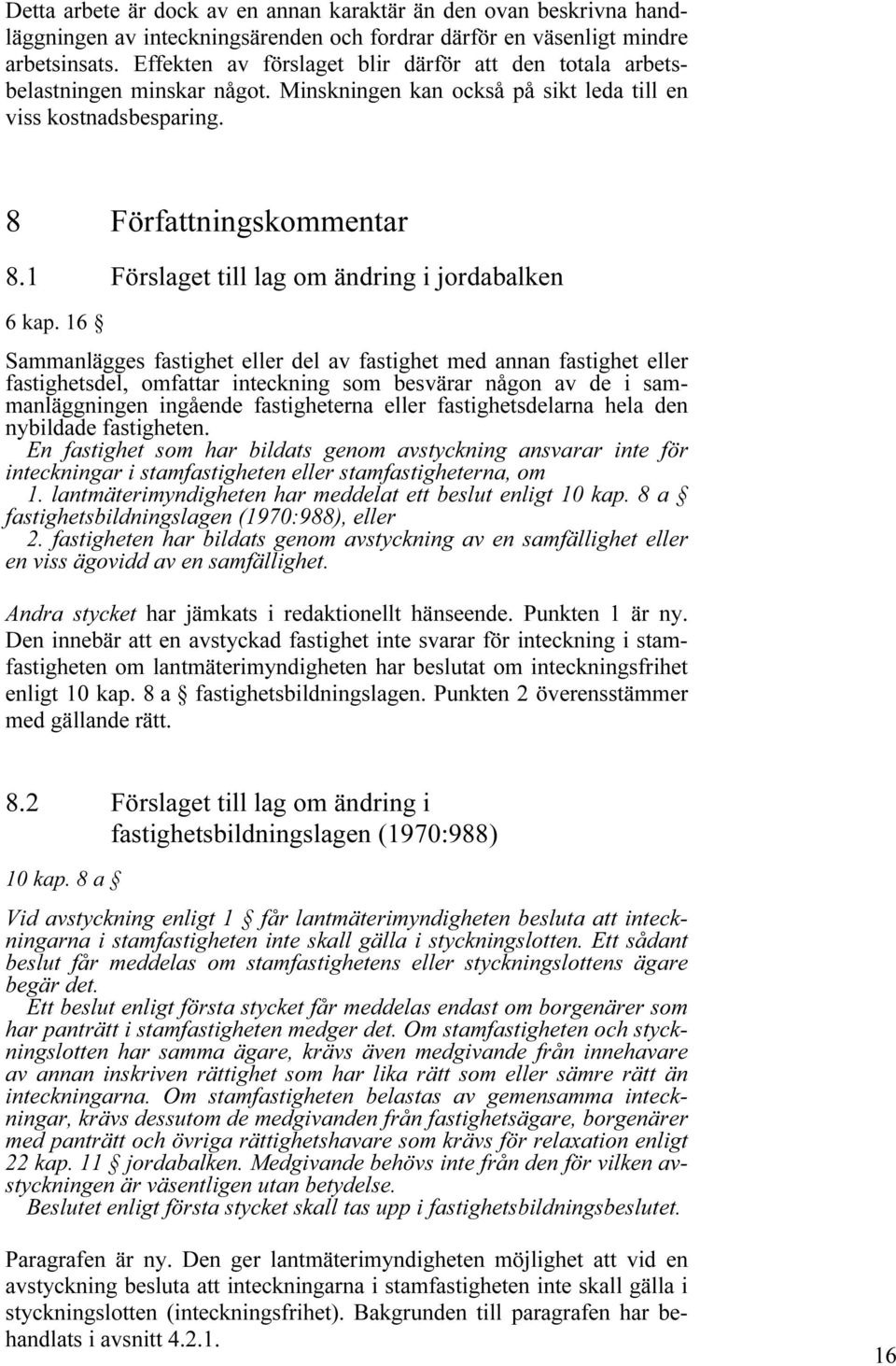 1 Förslaget till lag om ändring i jordabalken 6 kap.