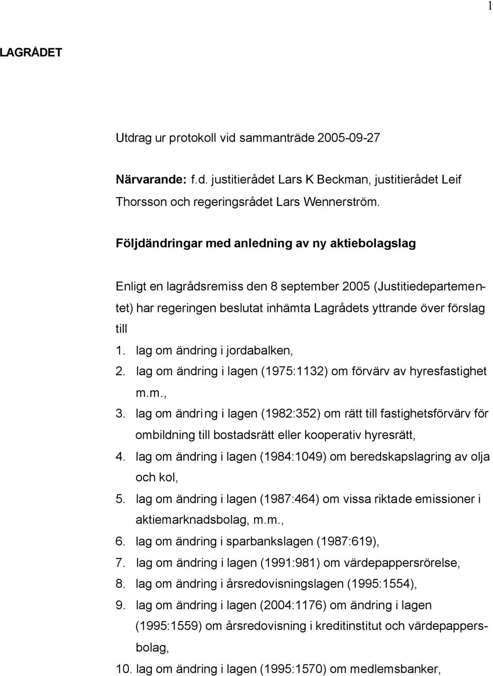 lag om ändring i jordabalken, 2. lag om ändring i lagen (1975:1132) om förvärv av hyresfastighet m.m., 3.