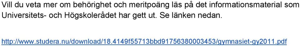 har gett ut. Se länken nedan. http://www.studera.