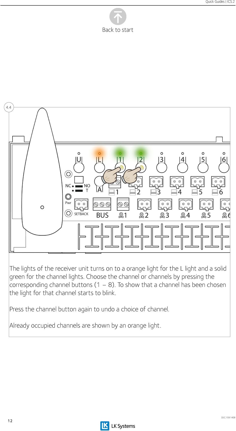 channel lights. Choose the channel or channels by pressing the corresponding channel buttons (1 8).