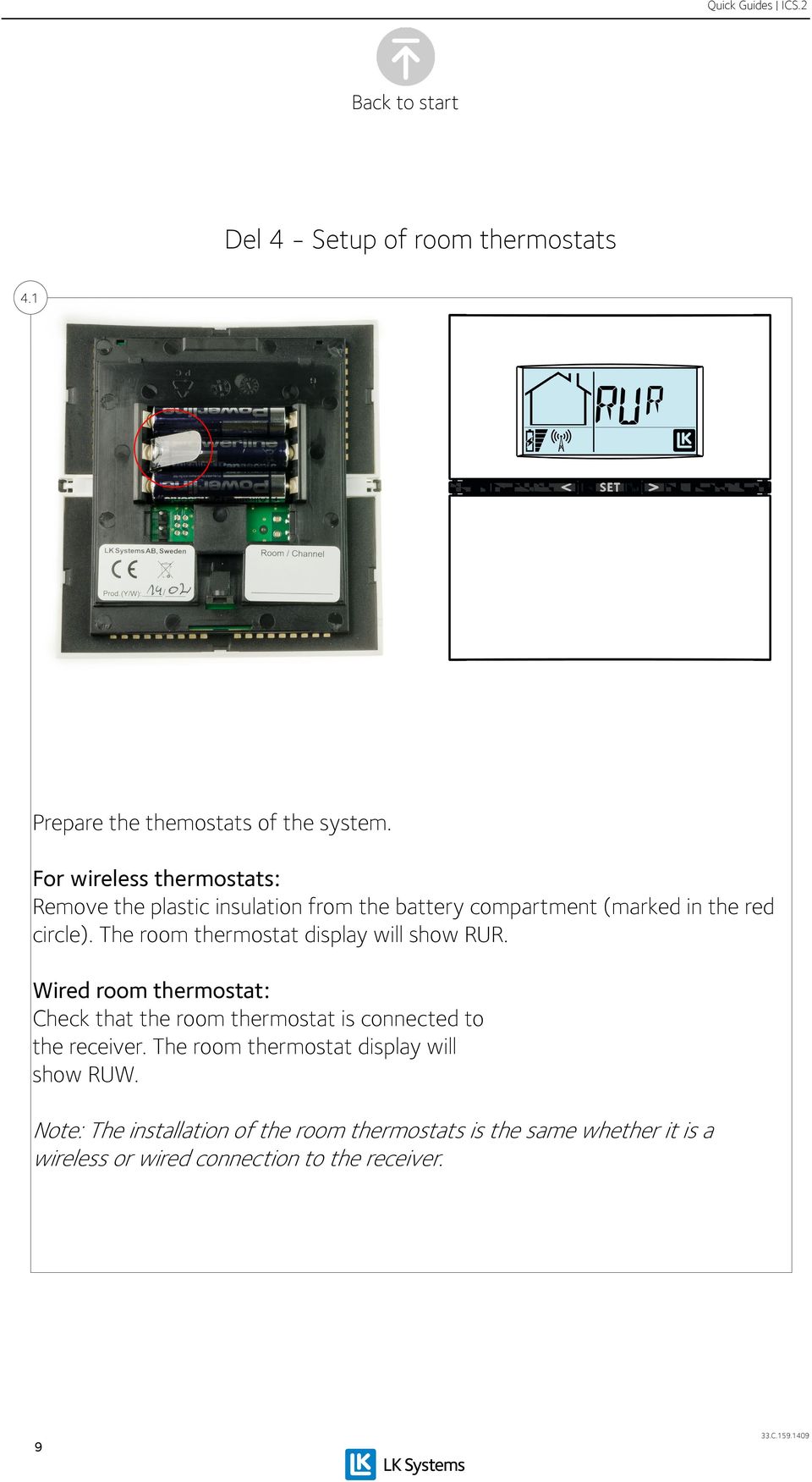 The room thermostat display will show RUR.