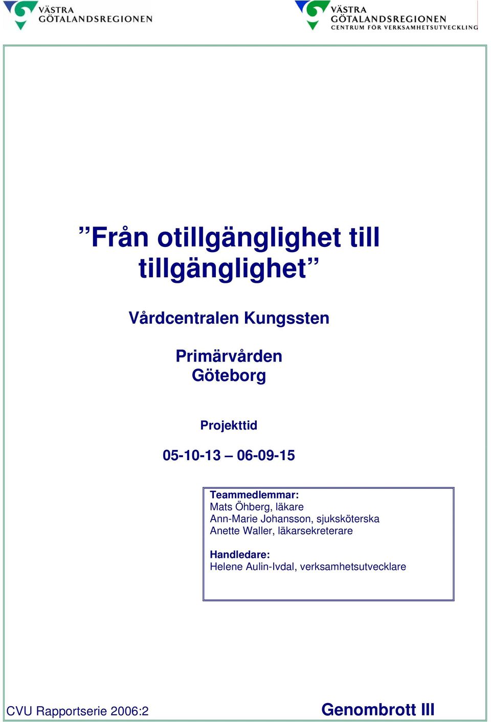 Ann-Marie Johansson, sjuksköterska Anette Waller, läkarsekreterare