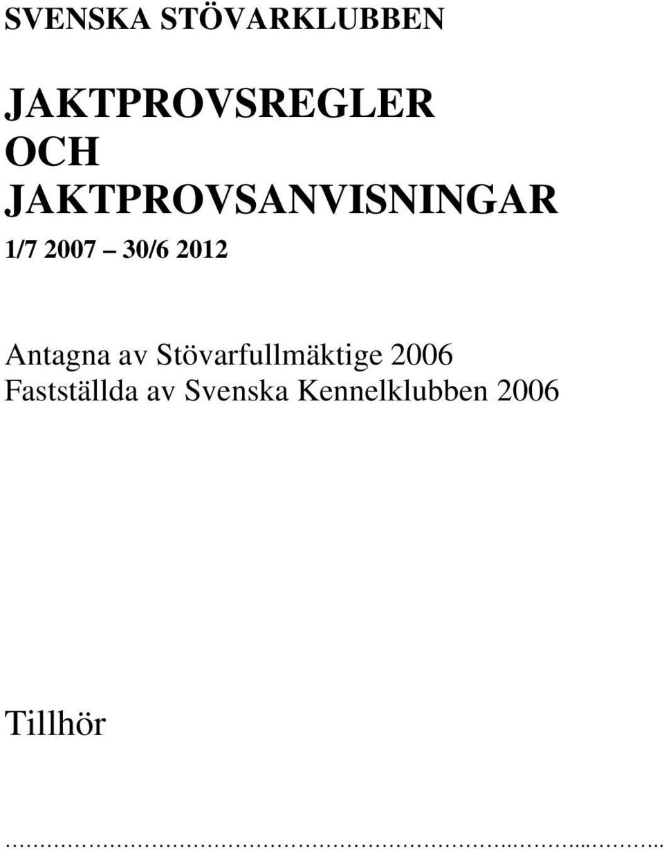 Antagna av Stövarfullmäktige 2006