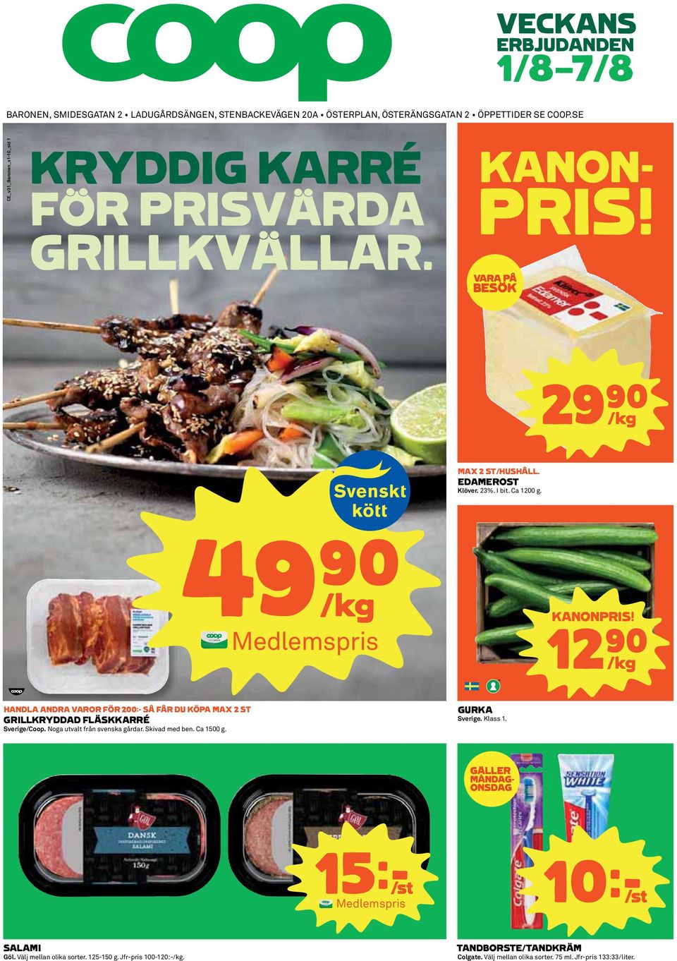 49)= /kg Medlemspris KANONPRIS! 12)= /kg HANDLA ANDRA VAROR FÖR 200:- SÅ FÅR DU KÖPA MAX 2 ST GRILLKRYDDAD FLÄSKKARRÉ Sverige/Coop. Noga utvalt från svenska gårdar.