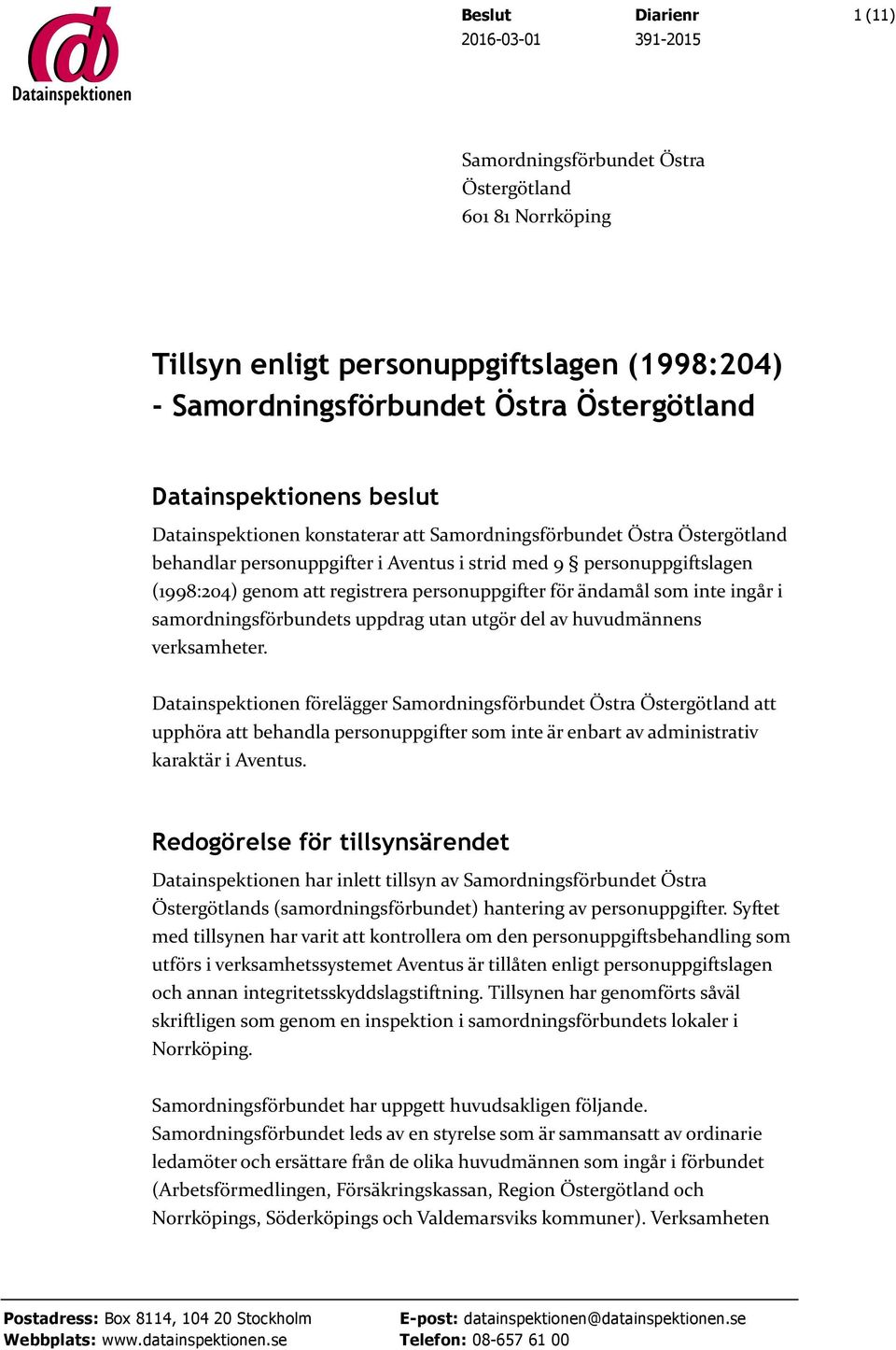 personuppgifter för ändamål som inte ingår i samordningsförbundets uppdrag utan utgör del av huvudmännens verksamheter.