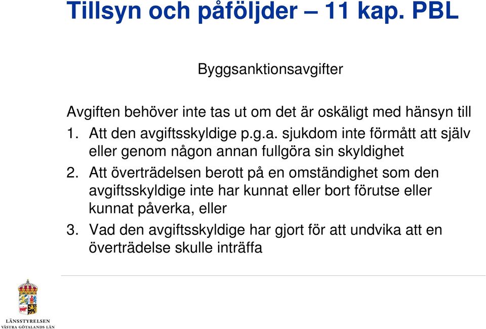 Att överträdelsen berott på en omständighet som den avgiftsskyldige inte har kunnat eller bort förutse