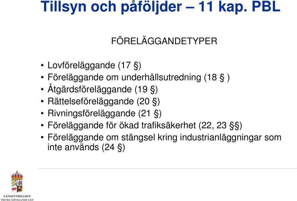 Rättelseföreläggande (20 ) Rivningsföreläggande (21 ) Föreläggande för