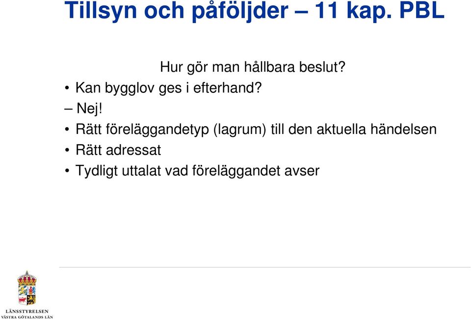 Rätt föreläggandetyp (lagrum) till den