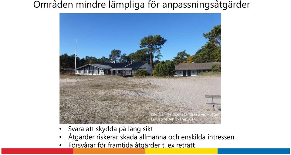 att skydda på lång sikt Åtgärder riskerar skada allmänna och