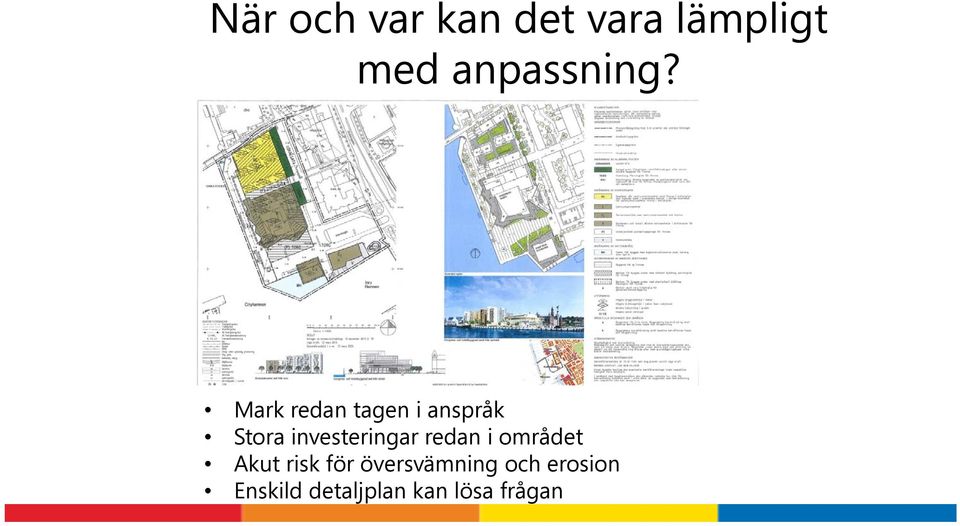 Mark redan tagen i anspråk Stora investeringar