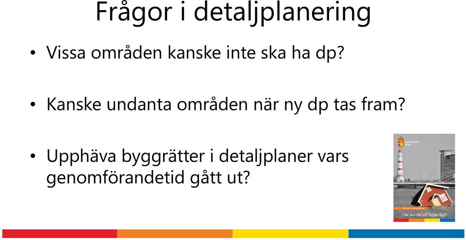 Kanske undanta områden när ny dp tas fram?