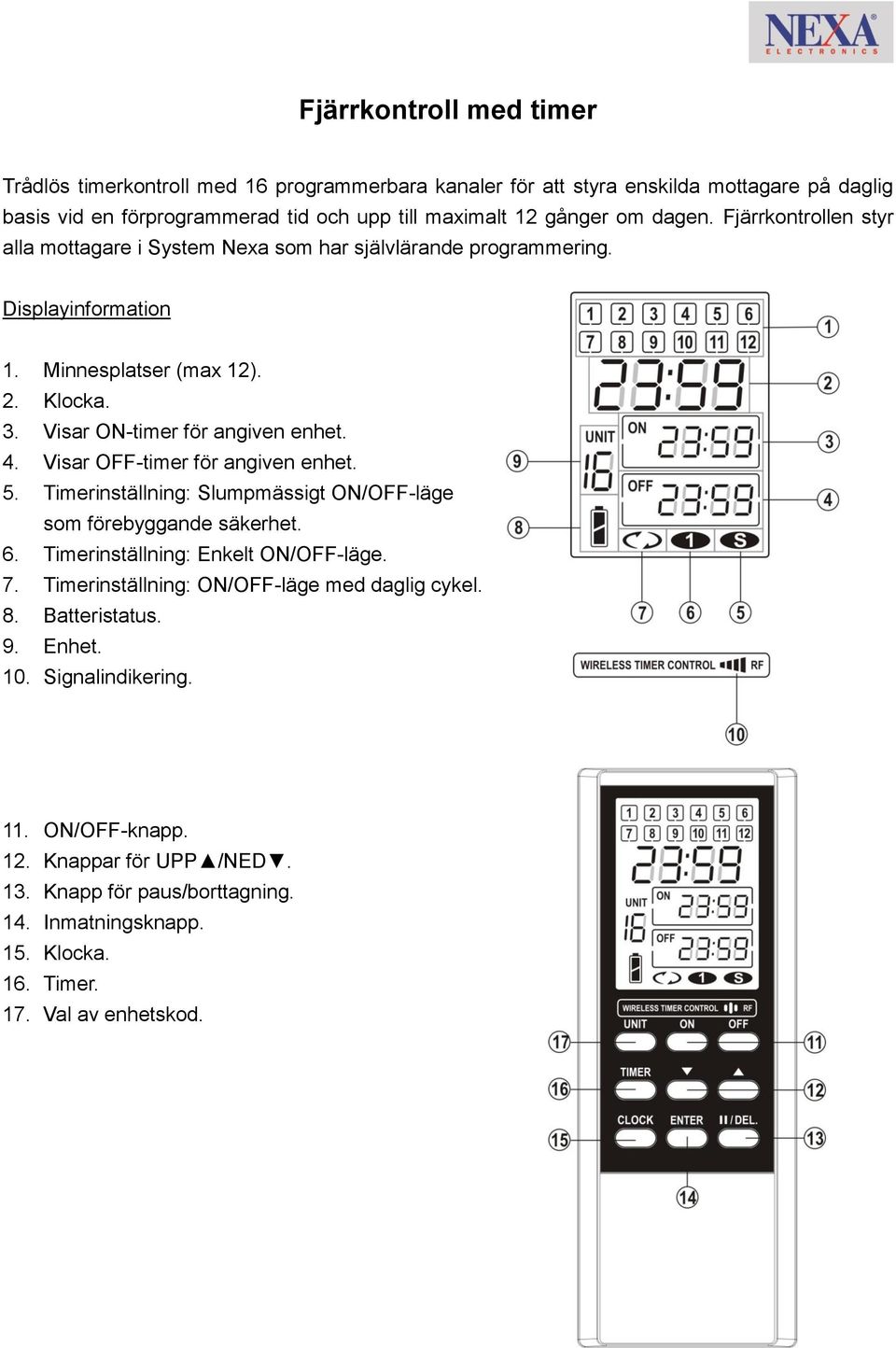 Visar OFF-timer för angiven enhet. 5. Timerinställning: Slumpmässigt ON/OFF-läge som förebyggande säkerhet. 6. Timerinställning: Enkelt ON/OFF-läge. 7.