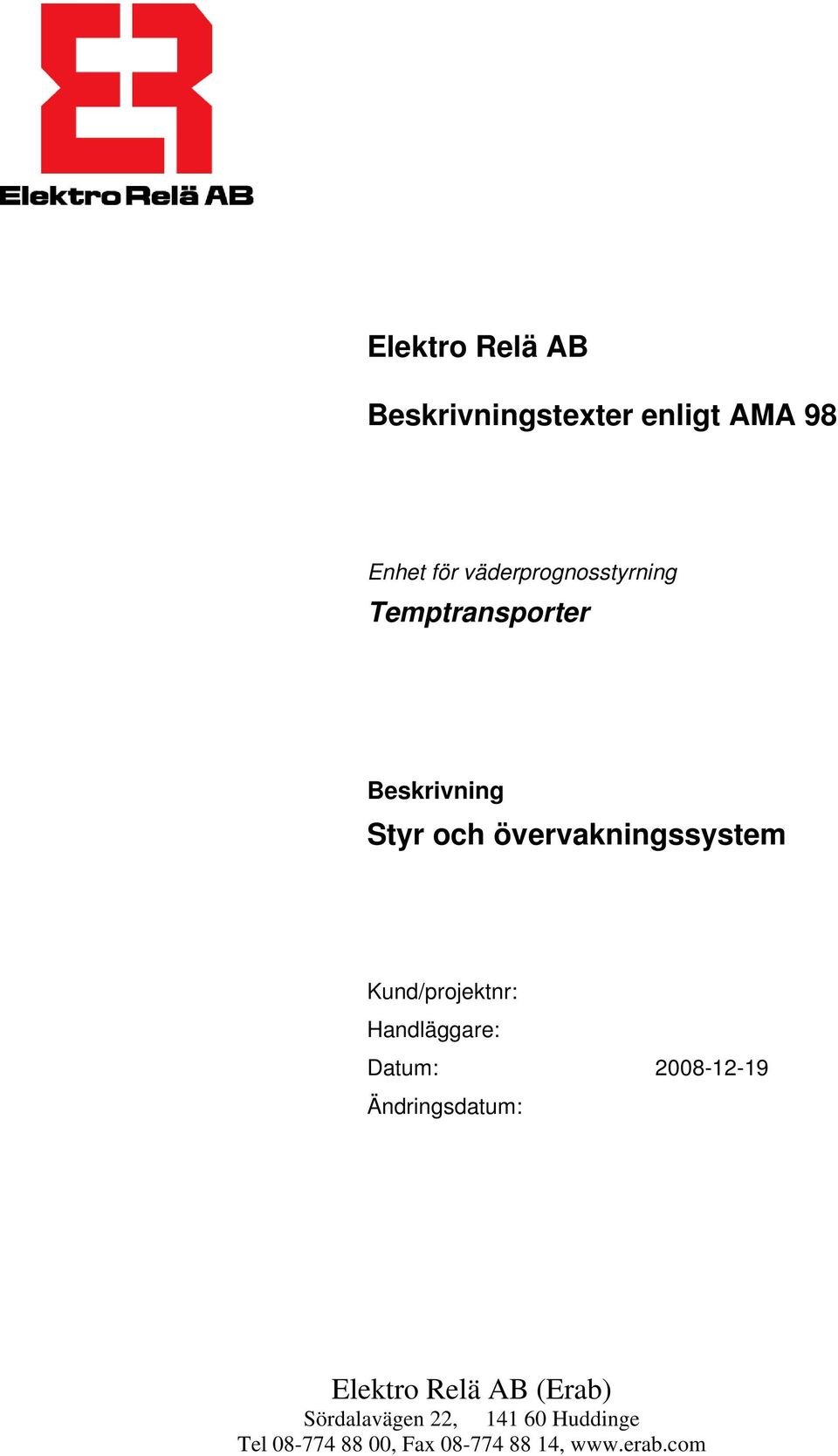 Kund/projektnr: : : Ändringsdatum: Elektro Relä AB (Erab)