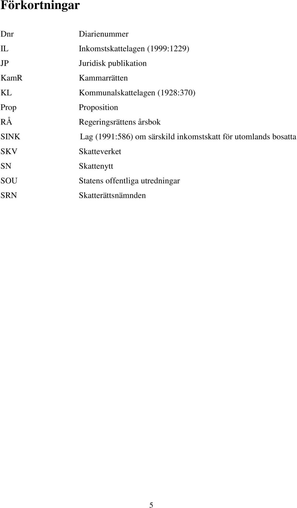 Regeringsrättens årsbok SINK Lag (1991:586) om särskild inkomstskatt för utomlands