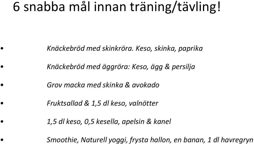 macka med skinka & avokado Fruktsallad & 1,5 dl keso, valnötter 1,5 dl keso,