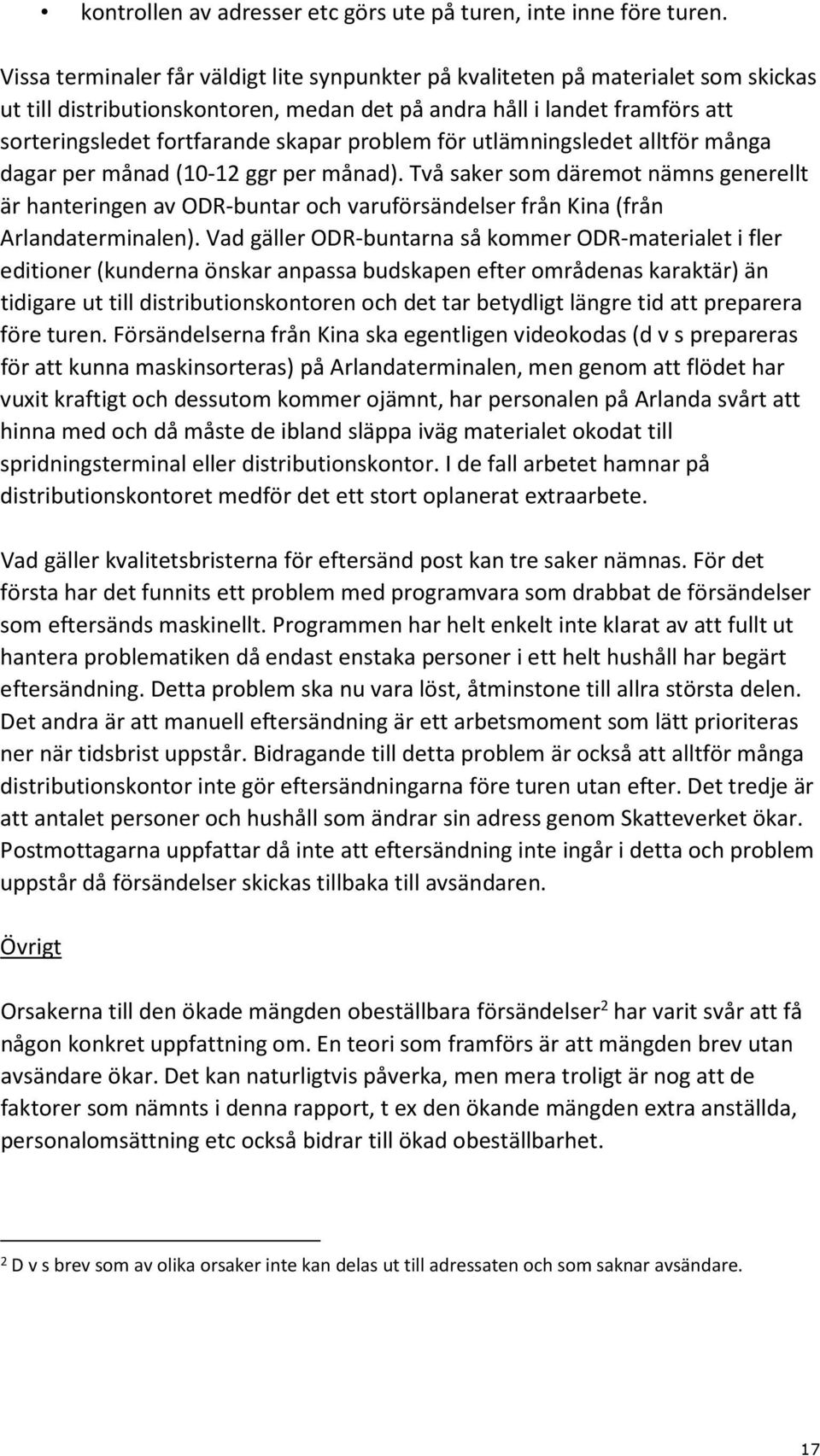 problem för utlämningsledet alltför många dagar per månad (10-12 ggr per månad).