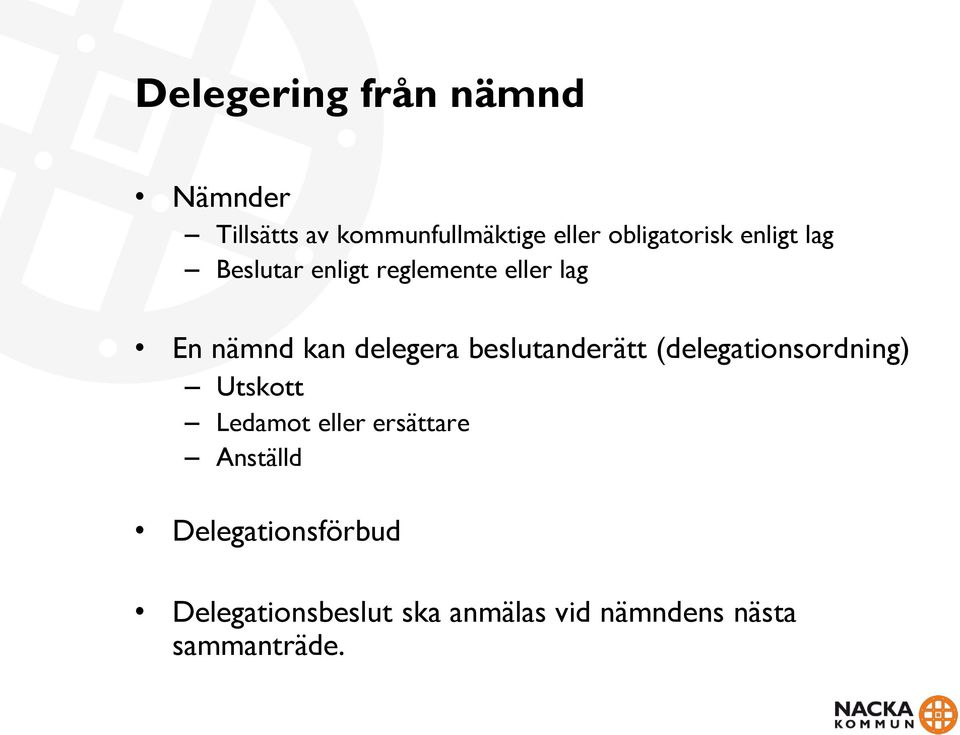 delegera beslutanderätt (delegationsordning) Utskott Ledamot eller ersättare