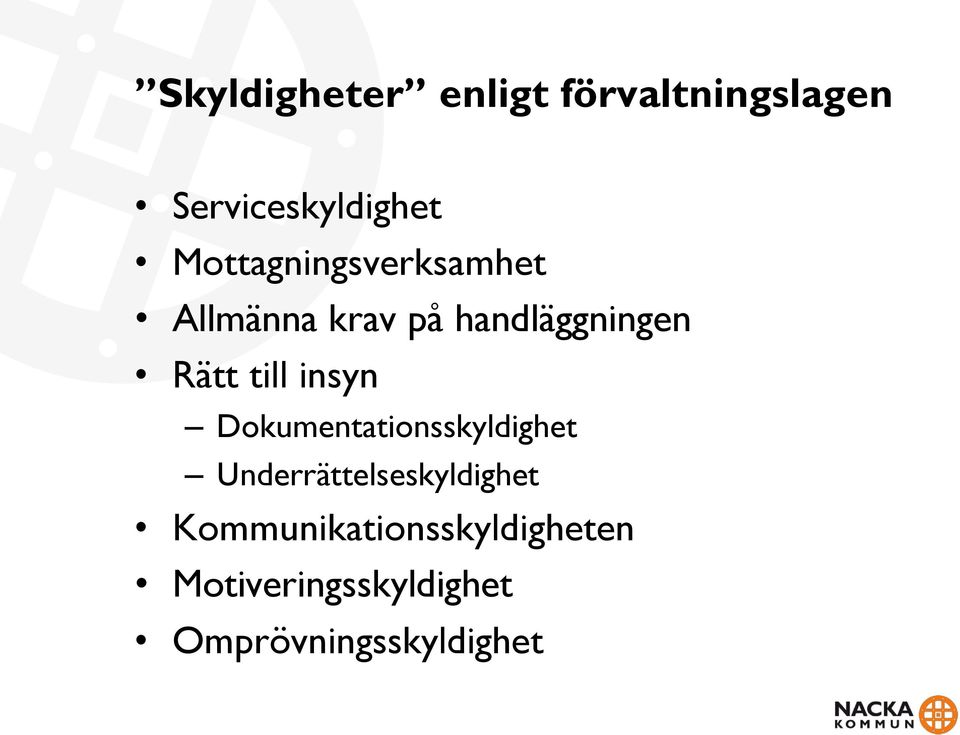 till insyn Dokumentationsskyldighet Underrättelseskyldighet