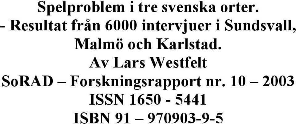 Av Lars Westfelt SoRAD