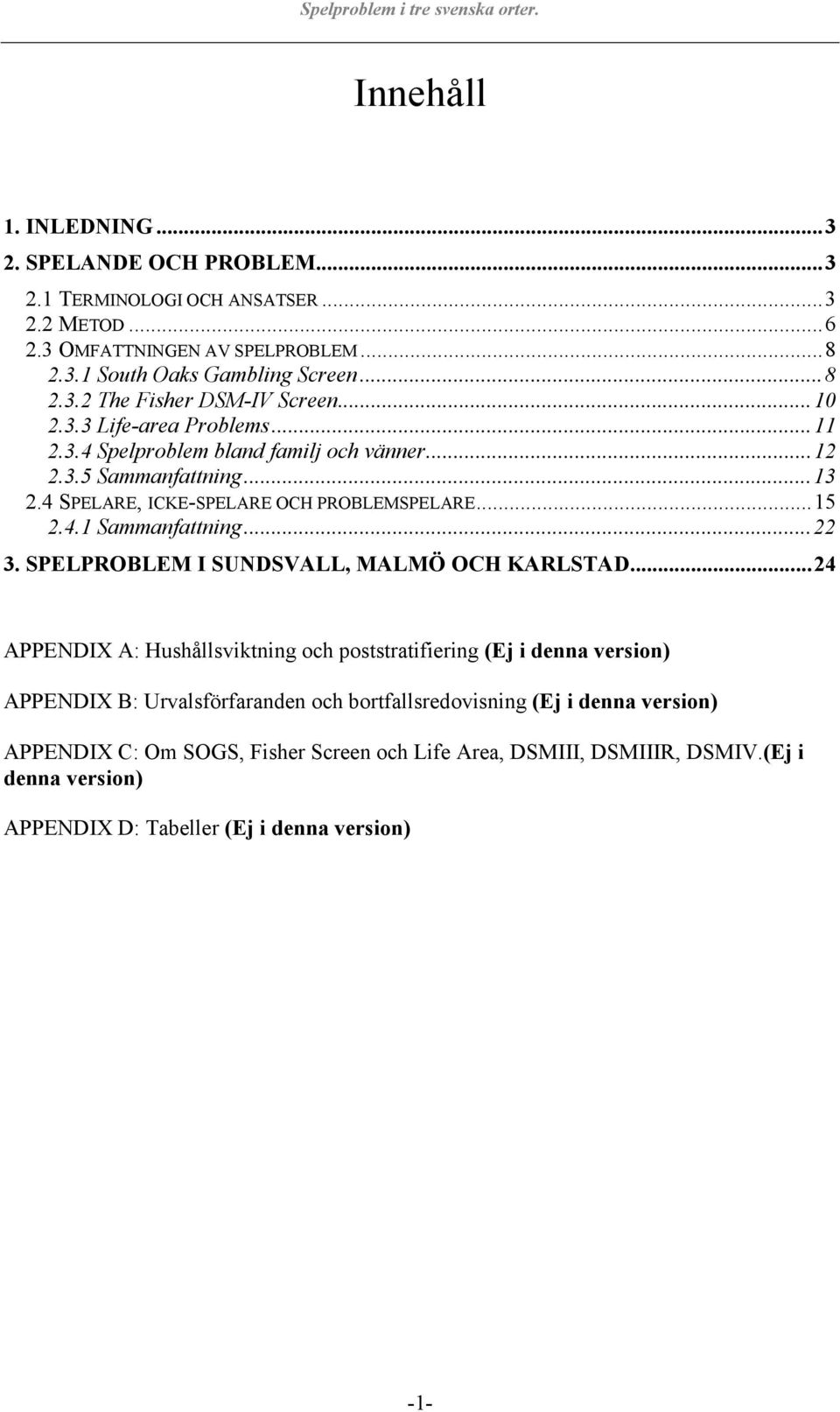 ..22 3. SPELPROBLEM I SUNDSVALL, MALMÖ OCH KARLSTAD.