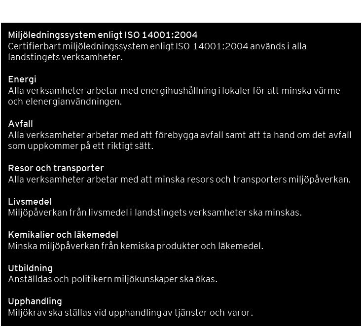 Landstinget Dalarnas miljöpolicy fastställdes av landstingsfullmäktige 2009 och beskriver övergripande inriktning och