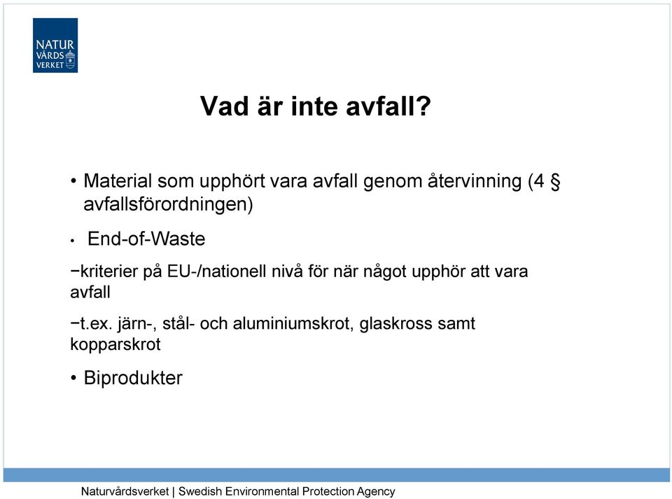 avfallsförordningen) End-of-Waste kriterier på EU-/nationell