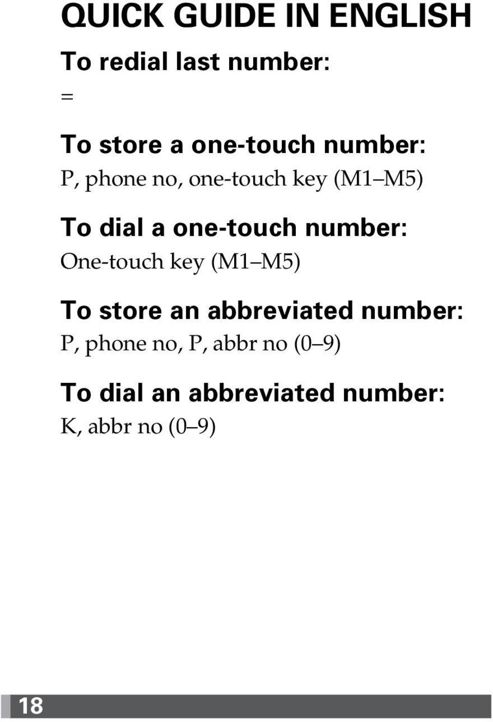 number: One-touch key (M1 M5) To store an abbreviated number: P,